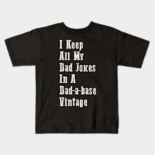 I Keep All My Dad Jokes In A Dad-a-base Vintage Kids T-Shirt